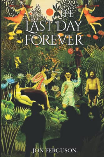 The Last Day Forever: A Farcical Play in Prose von Huge Jam