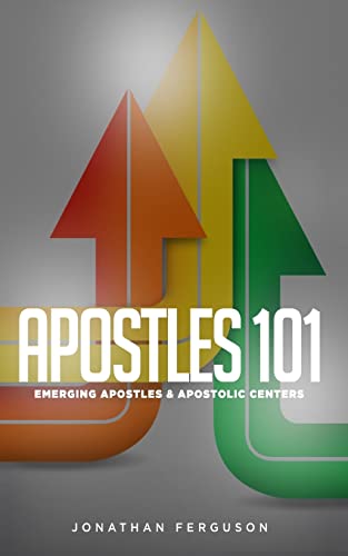 Apostles 101: Emerging Apostles & Apostolic Centers von CREATESPACE