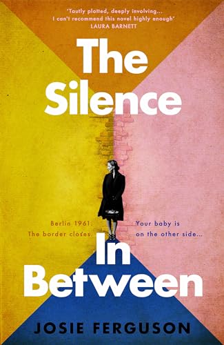 The Silence In Between: The emotional historical novel of a family separated by the Berlin Wall von Doubleday