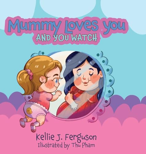 Mummy Loves You and You Watch von FriesenPress