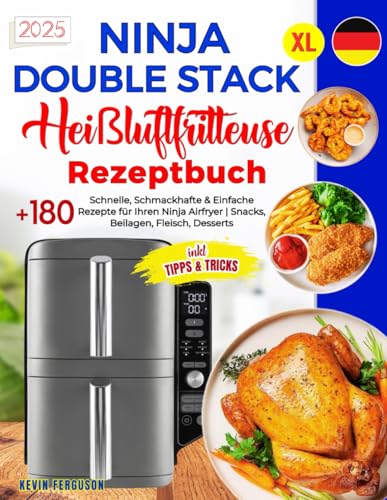 Ninja Double Stack XL Heißluftfritteuse Rezeptbuch: +180 Schnelle, Schmackhafte & Einfache Rezepte für Ihren Ninja Airfryer | Snacks, Beilagen, ... Heißluftfritteuse inkl. Nährwertangaben. von Independently published