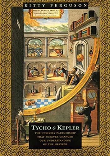 Tycho and Kepler: The Unlikely Partnership That Forever Changed Our Understanding of the Heavens