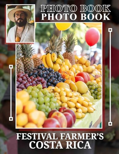 Festival Farmer's Costa Rica Photo Book: Vibrant Images Celebrating Costa Rica’s Agriculture and Culture Through 40 Captivating Pictures von Independently published