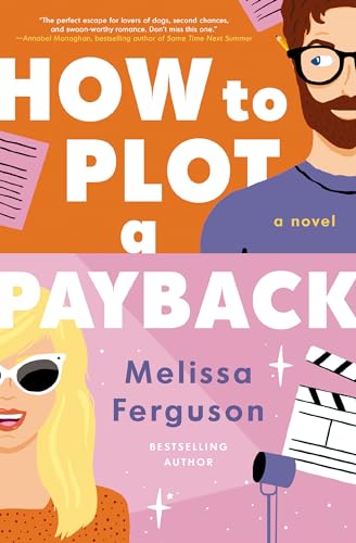 How to Plot a Payback: A hilarious and heartwarming tale of revenge, redemption, and unexpected romance How to Plot a Payback: A hilarious and heartwarming tale of revenge, redemption, and unexpected romance
