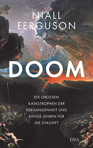 Doom: Die großen Katastrophen der Vergangenheit und einige Lehren für die Zukunft Doom: Die großen Katastrophen der Vergangenheit und einige Lehren für die Zukunft