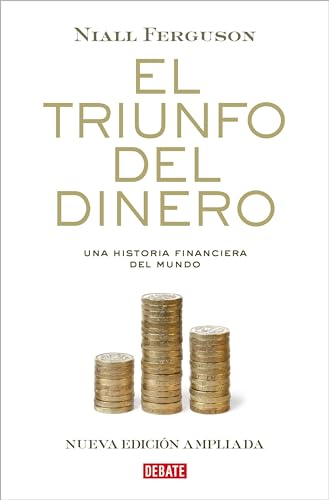 El triunfo del dinero: Una historia financiera del mundo von DEBATE
