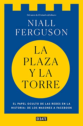 La plaza y la torre: Redes y poder: de los masones a Facebook (Historia)