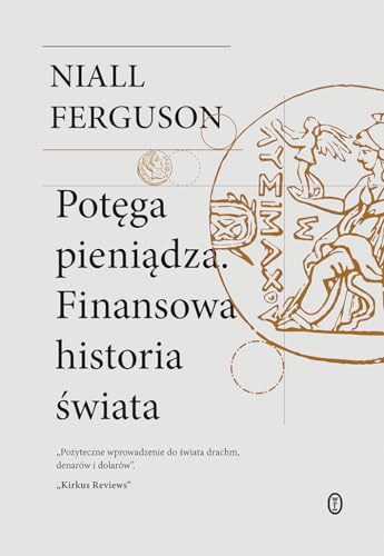 Potęga pieniądza.: Finansowa historia świata