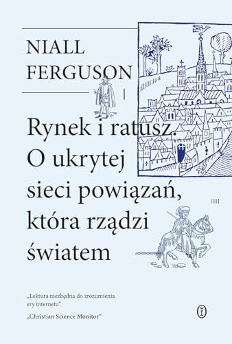 Rynek i ratusz: O ukrytej sieci powiązań, która rządzi światem