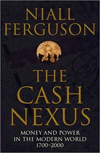 The Cash Nexus: Money and Politics in Modern History, 1700-2000