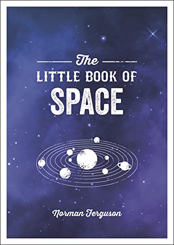 The Little Book of Space: An Introduction to the Solar System and Beyond von Summersdale