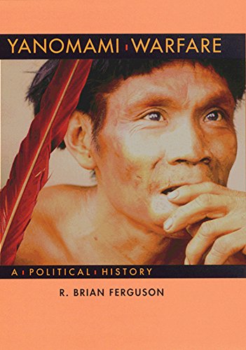 Yanomami Warfare: A Political History (School for Advanced Research Resident Scholar Book)