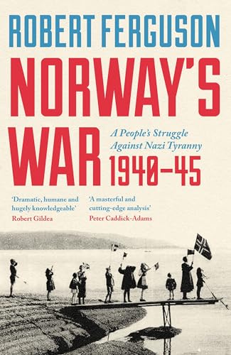 Norway's War: A People’s Struggle Against Nazi Tyranny, 1940–45