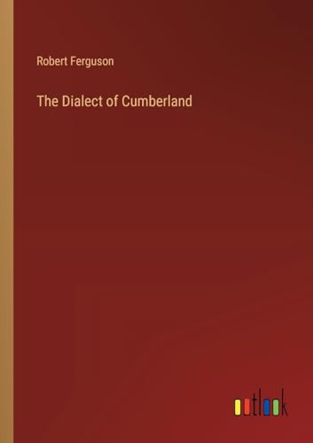 The Dialect of Cumberland von Outlook Verlag
