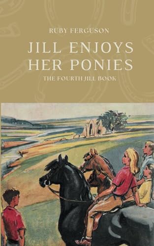 Jill Enjoys Her Ponies (The Jill Books by Ruby Ferguson, Band 4) von Jane Badger Books