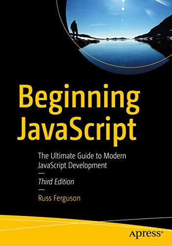 Beginning JavaScript: The Ultimate Guide to Modern JavaScript Development von Apress