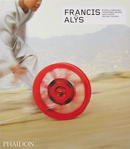 Francis Alÿs: Revised & Expanded Edition (Phaidon Contemporary Artists Series)