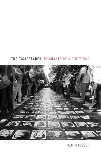 The Disappeared: Remnants of a Dirty War von Potomac Books Inc