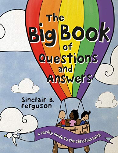 Big Book of Questions and Answers about the Christian Faith: A Family Devotional Guide to the Christian Faith