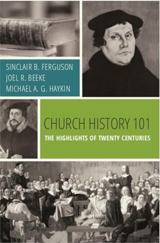 Church History 101: The Highlights of Twenty Centuries von Reformation Heritage Books