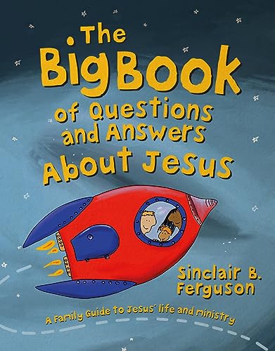 The Big Book of Questions and Answers About Jesus: A Family Guide to Jesus' Life and Ministry