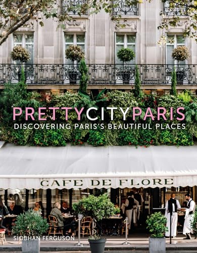 Pretty City Paris: Discovering Paris's Beautiful Places (Pretty Cities) von The History Press Ltd