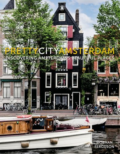 Pretty City Amsterdam: Discovering Amsterdam's Beautiful Places (Pretty Cities) von The History Press Ltd