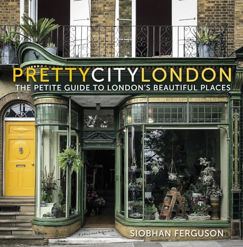 Prettycitylondon: The Petite Guide to London's Beautiful Places (Pretty Cities, 4, Band 4) von HISTORY PR