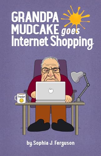 Grandpa Mudcake Goes Internet Shopping: Funny Picture Books for 3-7 Year Olds (The Grandpa Mudcake Series, Band 5) von Tusuny