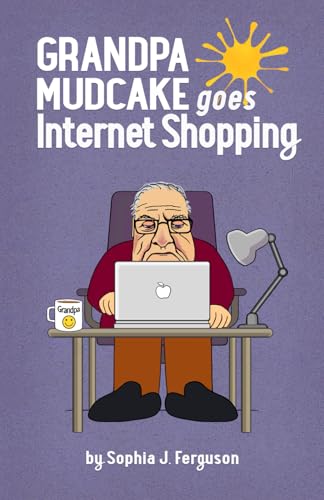 Grandpa Mudcake Goes Internet Shopping: Funny Picture Books for 3-7 Year Olds (The Grandpa Mudcake Series, Band 5)