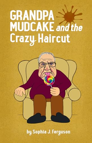 Grandpa Mudcake and the Crazy Haircut: Funny Picture Books for 3-7 Year Olds (The Grandpa Mudcake Series, Band 1) von Macnaughtan Books
