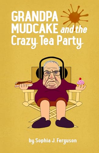 Grandpa Mudcake and the Crazy Tea Party: Funny Picture Books for 3-7 Year Olds (The Grandpa Mudcake Series, Band 2)