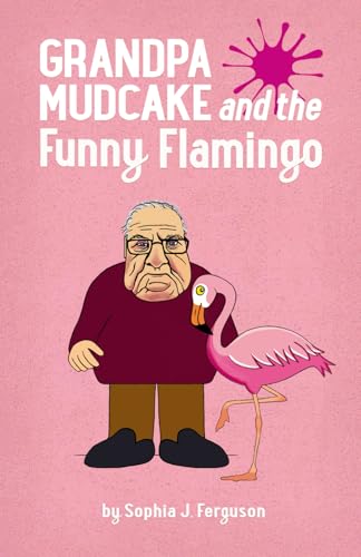 Grandpa Mudcake and the Funny Flamingo: Funny Picture Books for 3-7 Year Olds (The Grandpa Mudcake Series, Band 9)