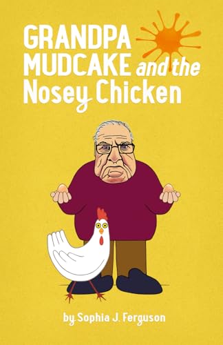 Grandpa Mudcake and the Nosey Chicken: Funny Picture Books for 3-7 Year Olds (The Grandpa Mudcake Series, Band 7)