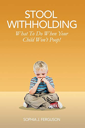 Stool Withholding: What To Do When Your Child Won't Poop! (USA Edition) von Macnaughtan Books