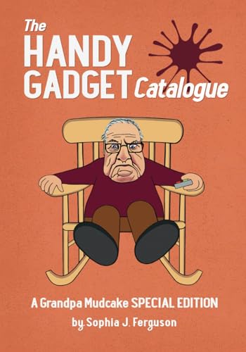 The Handy Gadget Catalogue: A Grandpa Mudcake Special Edition: Funny Picture Books for Children Ages 3 - 7 (The Grandpa Mudcake Series, Band 11)