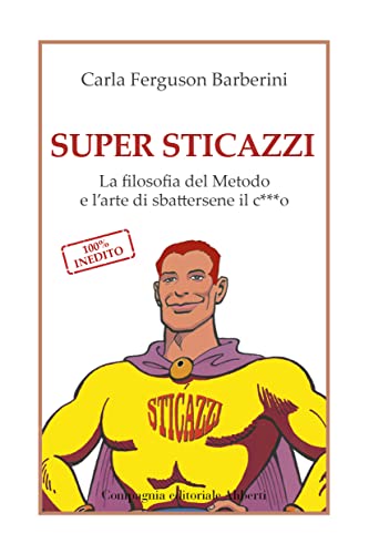 Super sticazzi. La filosofia del metodo e l'arte di sbattersene il c***o (I libri della salamandra extra+) von Compagnia Editoriale Aliberti