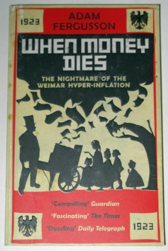 When Money Dies: The nightmare of the Weimar Hyper-Inflation von Old Street Publishing