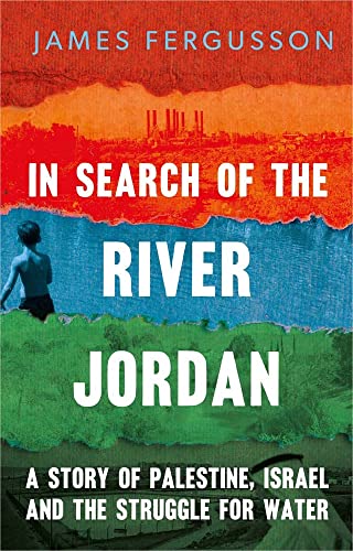In Search of the River Jordan: A Story of Palestine, Israel and the Struggle for Water von Yale University Press