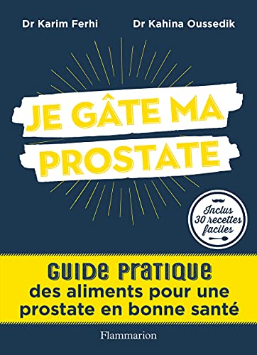 Je gâte ma prostate: Guide pratique des aliments pour une prostate en bonne santé von FLAMMARION