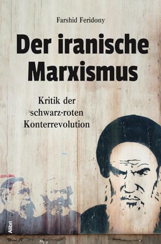 Der iranische Marxismus: Kritik der schwarz-roten Konterrevolution Der iranische Marxismus: Kritik der schwarz-roten Konterrevolution