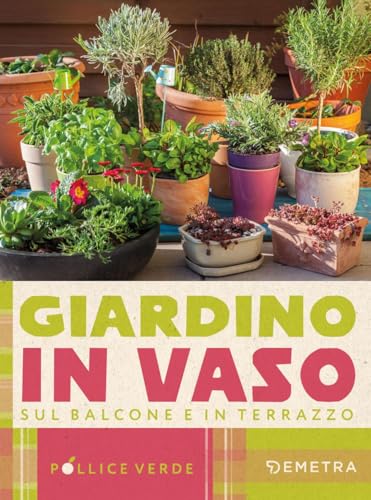 Giardino in vaso sul balcone e terrazzo (Pollice verde) von Demetra