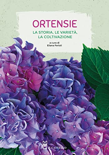 Ortensie. La storia, le varietà, la coltivazione (Giardinaggio)