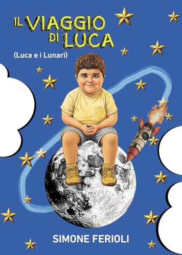 Il viaggio di Luca (Luca e i Lunari) von Passione Scrittore selfpublishing