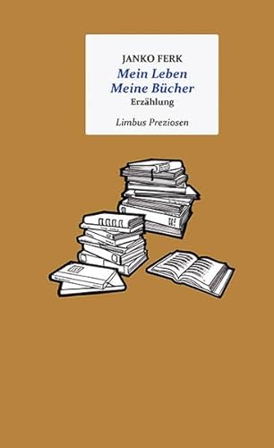 Mein Leben. Meine Bücher: Erzählung (Limbus Preziosen)