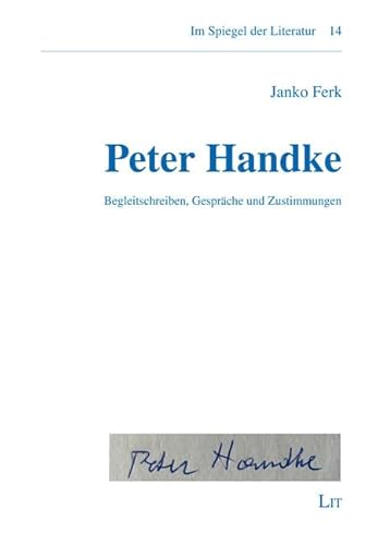 Peter Handke: Begleitschreiben, Gespräche und Zustimmungen von LIT Verlag
