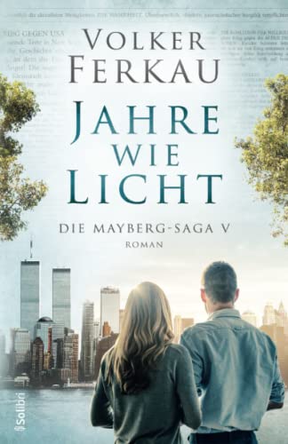 JAHRE WIE LICHT: Familiensaga (Die Mayberg-Saga, Band 5) von Independently published