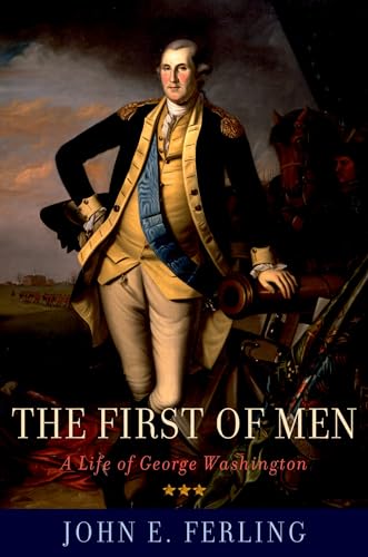 The First of Men: A Life of George Washington