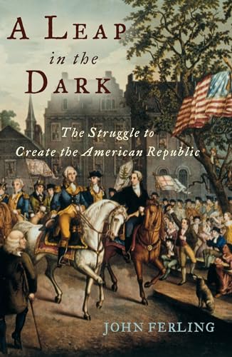 A Leap in the Dark: The Struggle to Create the American Republic von Oxford University Press