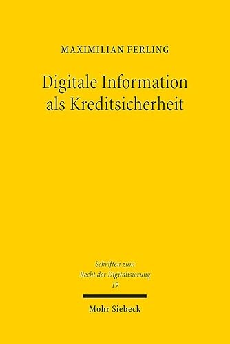 Digitale Information als Kreditsicherheit: Unternehmensfinanzierung der Zukunft? (SRDi, Band 19)